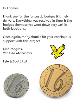 Corporate Company testimonial from Lyle & Scott for their bespoke metal Pin Badges